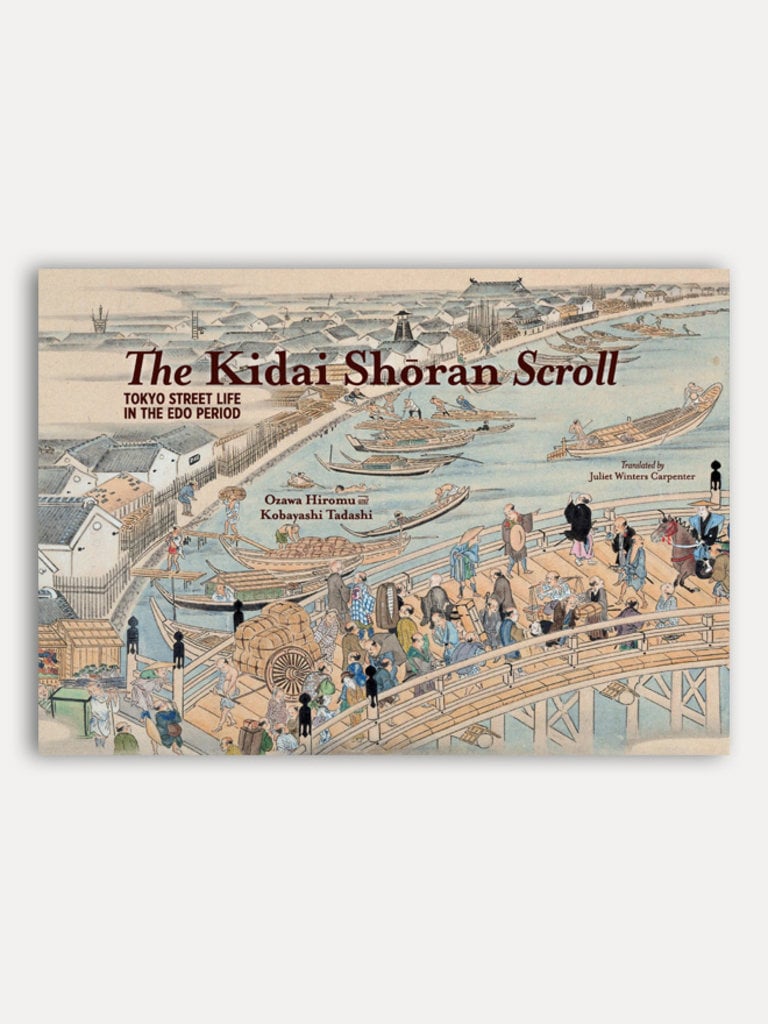 Ozawa Hiromu and Kobayashi Tadashi The Kidai Shōran Scroll. Tokyo Street Life in the Edo Period.