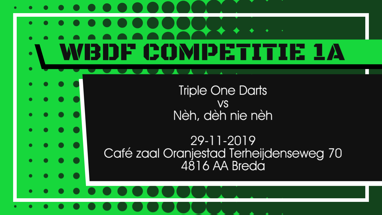 Team Triple One Darts vs Nèh, dèh nie nèh