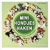 Mini hondjes haken 25 vrolijke viervoeters om zelf te haken