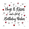 Hugs & kisses and a lot of birthday wishes