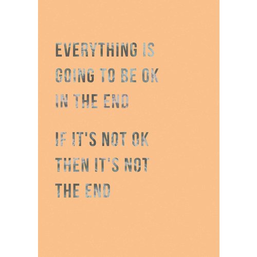 Everything is going to be ok in the end