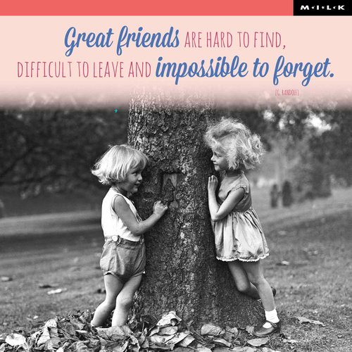 Great friends are hard to find