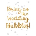 Bring on the weddingbubbles