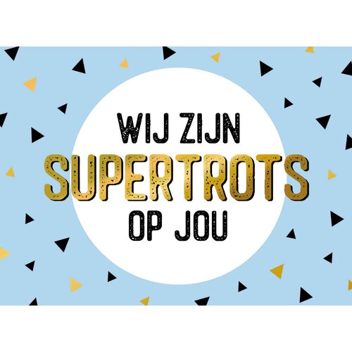 Wij zijn supertrots op jou