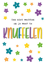 Kan niet wachten om je weer te knuffelen