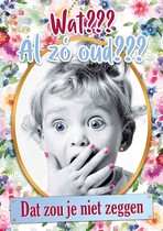 Wat??? Al zÃ³ oud???