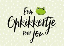 Een opkikkertje voor jou