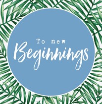 To new beginnings