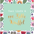 Veel liefs & een dikke knuffel