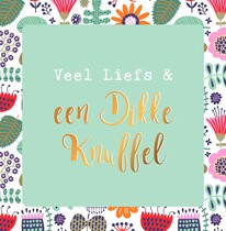 Veel liefs & een dikke knuffel