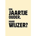 Een jaartje ouder. Maar wijzer?