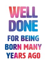 Well done for being born many years ago