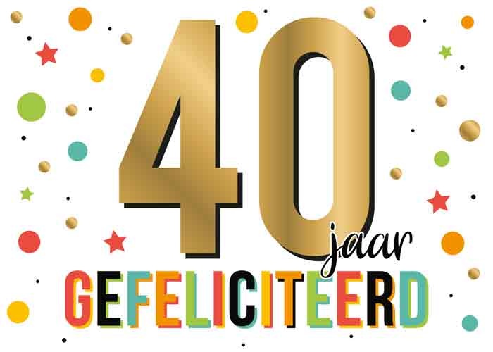 40 jaar gefeliciteerd - Snelwenskaart.nl