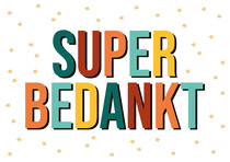 Super bedankt