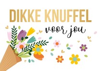 Dikke knuffel voor jou