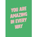 You are amazing in every way Complimentenkaart