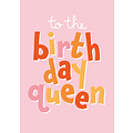 To the birthday queen Verjaardagskaart