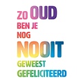 Zo oud ben je nog nooit geweest