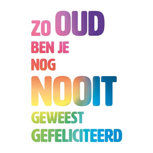 Zo oud ben je nog nooit geweest