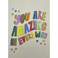 You are amazing in every way Complimentenkaart