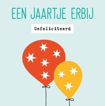 Een jaartje erbij gefeliciteerd Verjaardagskaart