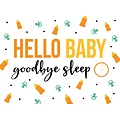 Hello baby goodbye sleep
