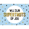 Wij zijn supertrots op jou