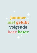 Jammer niet gelukt volgende keer beter gezakt kaart