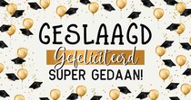 Geslaagd gefeliciteerd super gedaan! Geslaagd kaart