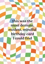 Most demure, modest, mindful birthday card Verjaardagskaart