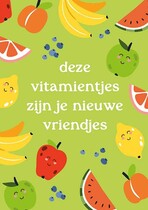 Vitamientjes zijn je nieuwe vriendjes - Beterschapskaart