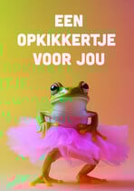 Een opkikkertje voor jou
