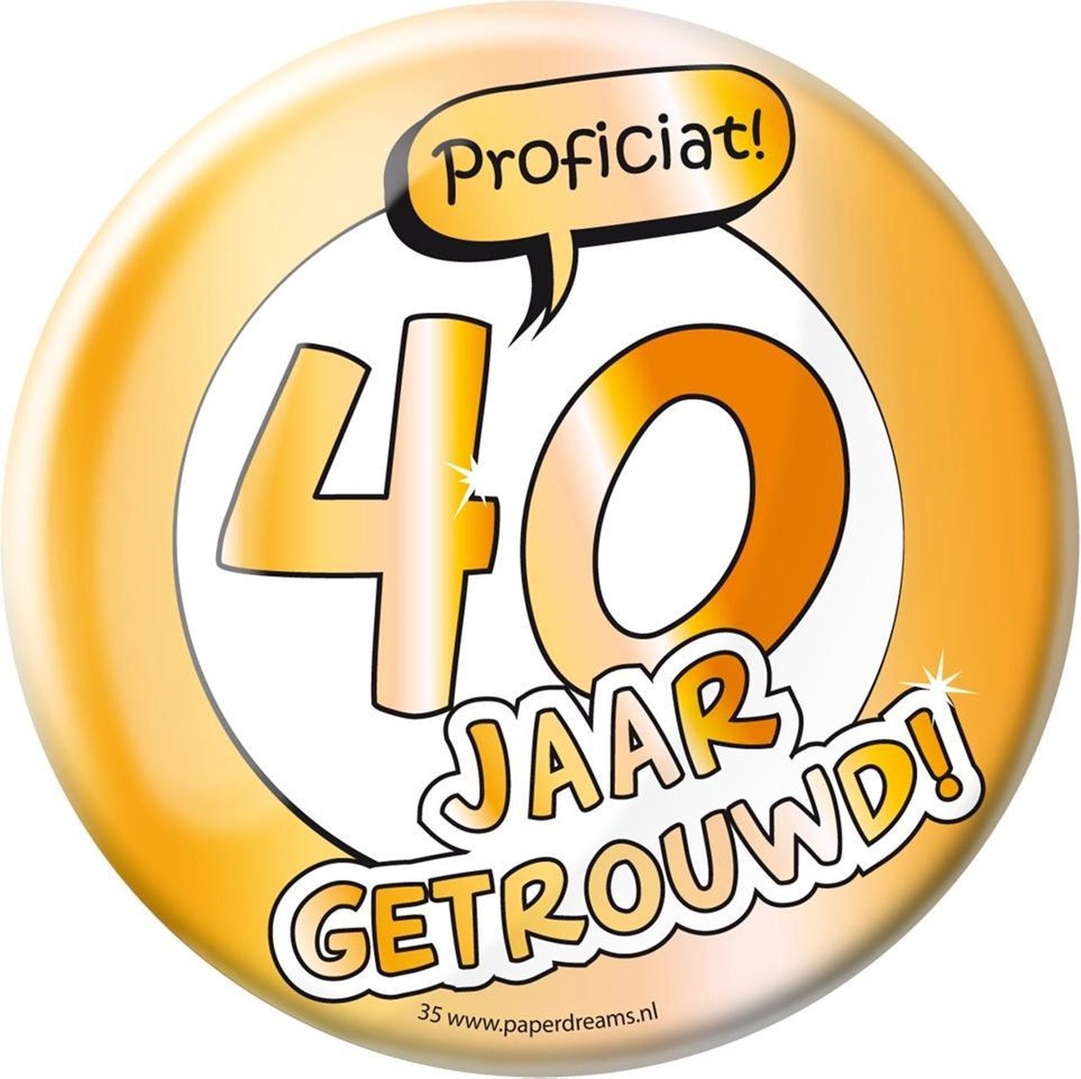 Paper Dreams - XL Button - 40 Jaar getrouwd - Doorsnee 10 cm