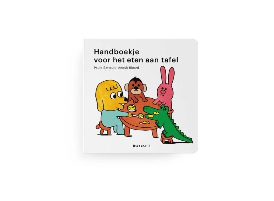 Handboekje voor het eten aan tafel //Paule Battault & Anouk Ricard