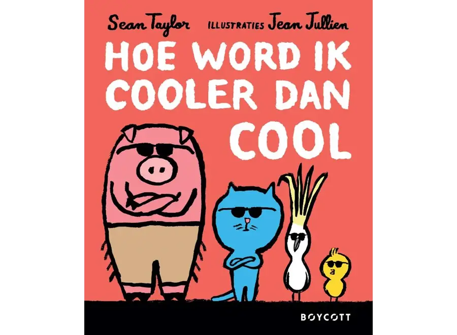 Hoe word ik cooler dan cool // Sean Taylor  & Jean Jullien