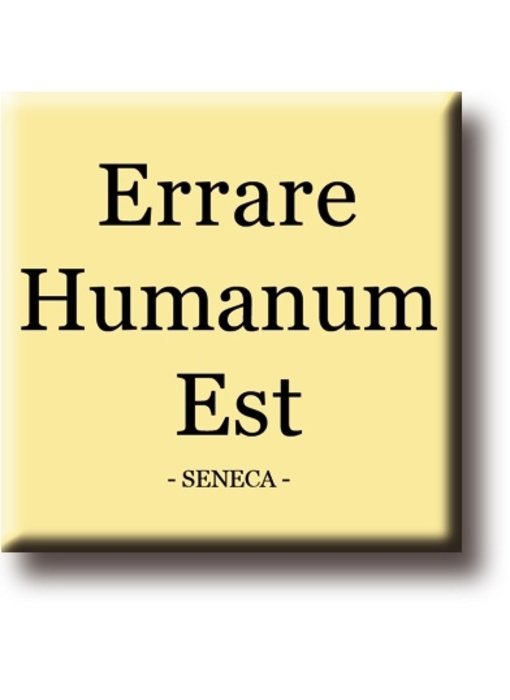 Aimant de réfrigérateur, Seneca, Errare Humanium Est