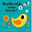 Kuikentje, waar ben je?