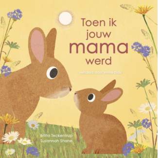 Toen ik jouw mama werd