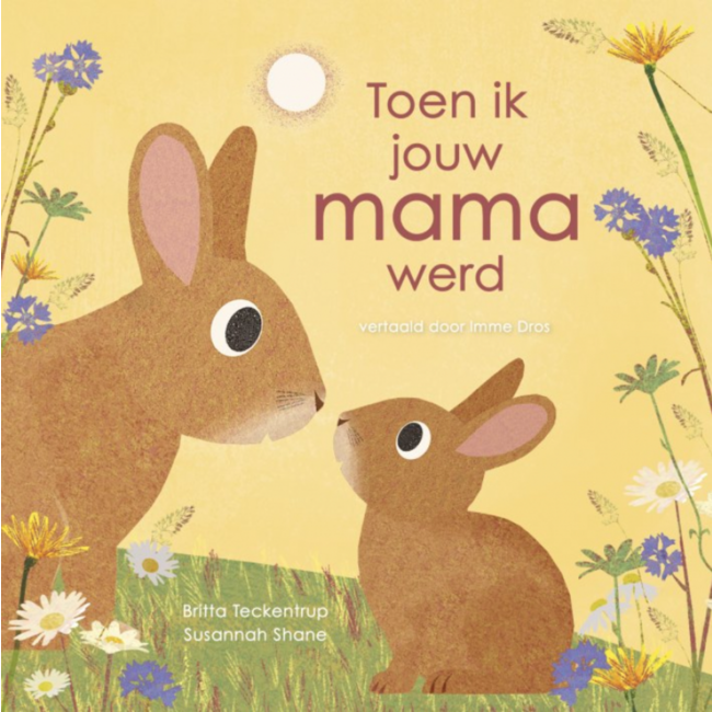 Toen ik jouw mama werd