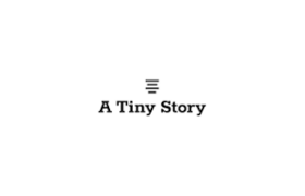 A Tiny Story