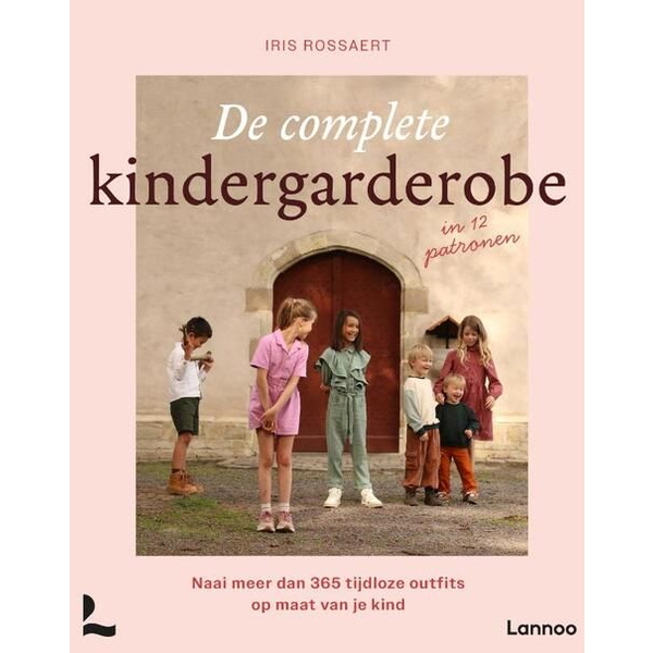De complete kindergarderobe - Boek met 12 basispatronen van Iris Rossaert