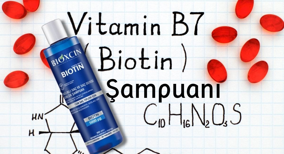 Biotin Şampuanı Nedir? Biotin Şampuanın Saça Faydaları Neler?