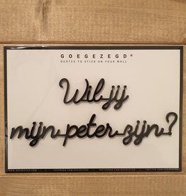 Goegezegd Goegezegd Quote | Wil je mijn peter zijn?