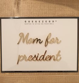 Goegezegd Goegezegd Quote | Mom for president