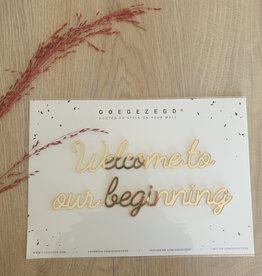 Goegezegd Goegezegd Quote | Welcome to our beginning