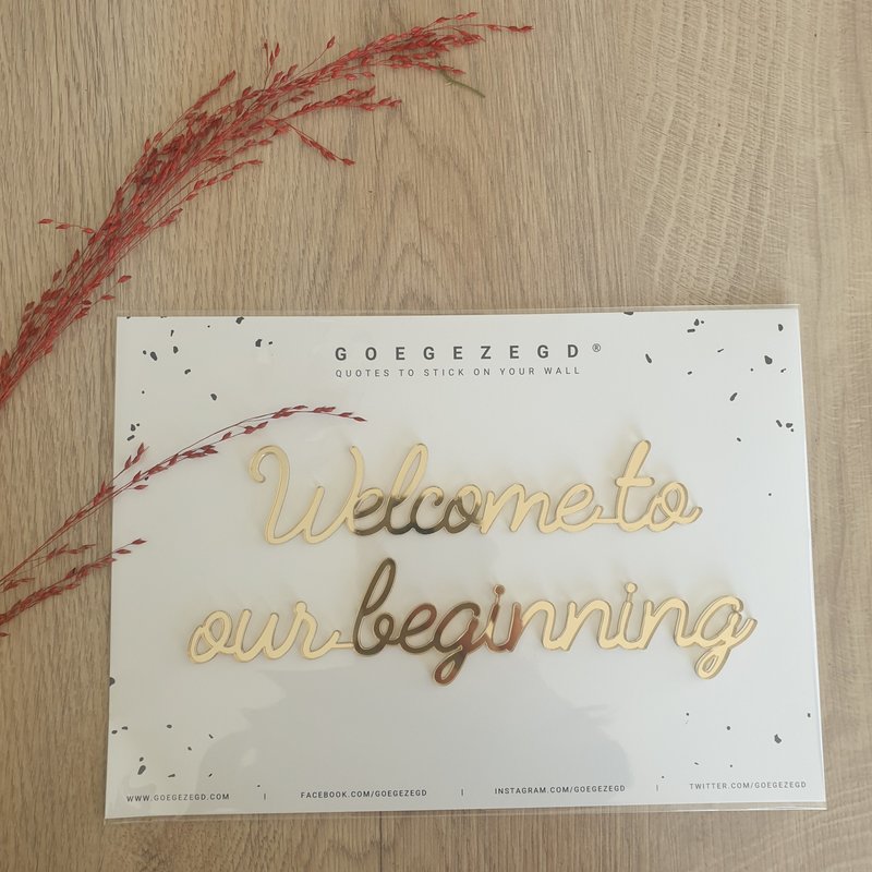 Goegezegd Goegezegd Quote | Welcome to our beginning