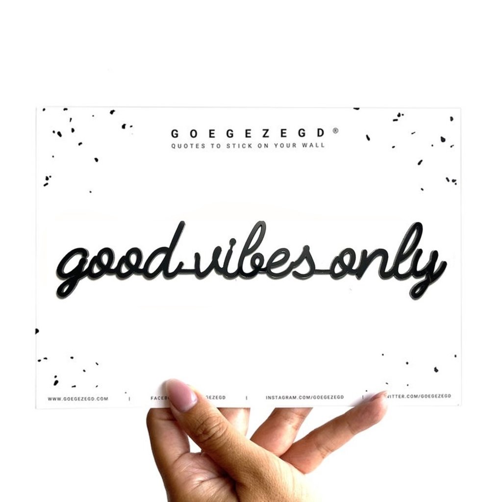 Goegezegd Goegezegd Quote | Good vibes only