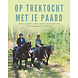 Op trektocht met je paard, Carolien Staal Op trektocht met je paard, Carolien Staal