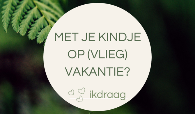 Met je kindje op reis? Zo kies je de draagzak die bij jullie vakantie past