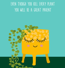 Studio inktvis kaart a6 studio inktvis: even though you kill every plant you will be a great parent